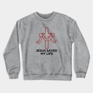 Jesus Saved My Life | Christian Saying Crewneck Sweatshirt